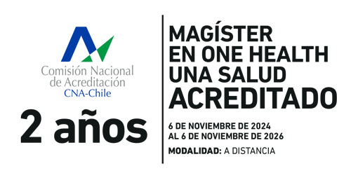 El Magíster en One Health - Una Salud, se encuentra acreditado por 2 años por la Comisión Nacional de Acreditación (CNA-Chile), desde el 6 de noviembre de 2024 hasta el 6 de noviembre de 2026.